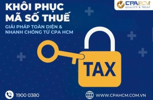 KHÔI PHỤC MÃ SỐ THUẾ BỊ KHOÁ: GIẢI PHÁP TOÀN DIỆN & NHANH CHÓNG TỪ CPA HCM